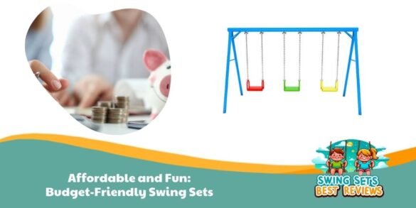 Affordable and Fun Budget-Friendly Swing Sets