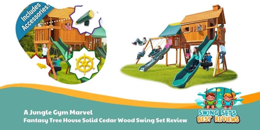 Fantasy Tree House Solid Cedar Wood Swing Set Review