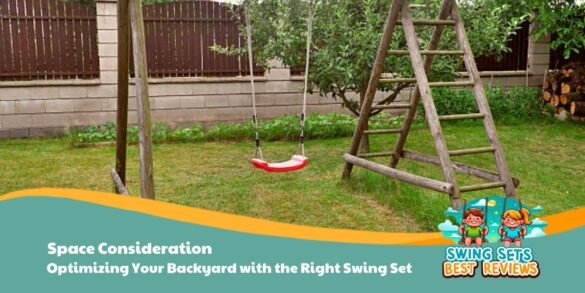Optimizing Your Backyard with the Right Swing Set