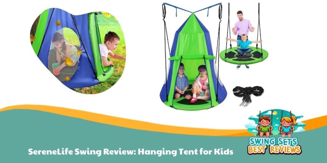 SereneLife Swing Review: Hanging Tent for Kids