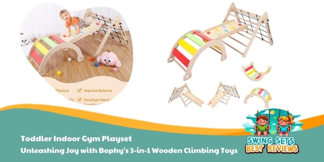 Toddler Indoor Gym Playset - Unleashing Joy with Bophy's 3-in-1 Wooden Climbing Toys